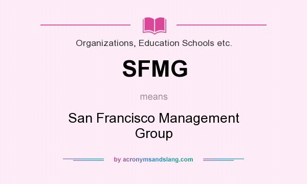 What does SFMG mean? It stands for San Francisco Management Group