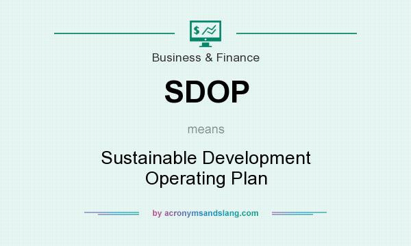 What does SDOP mean? It stands for Sustainable Development Operating Plan