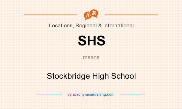 What does SHS mean? It stands for Stockbridge High School