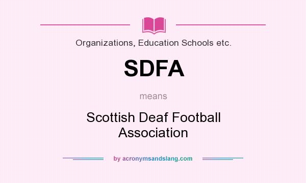 What does SDFA mean? It stands for Scottish Deaf Football Association
