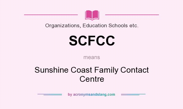 What does SCFCC mean? It stands for Sunshine Coast Family Contact Centre