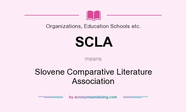 What does SCLA mean? It stands for Slovene Comparative Literature Association