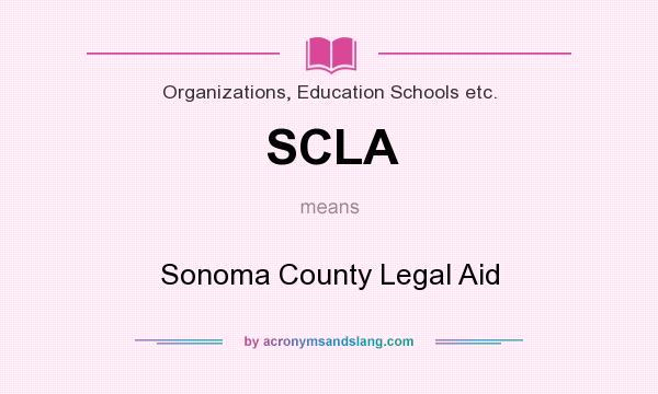 What does SCLA mean? It stands for Sonoma County Legal Aid