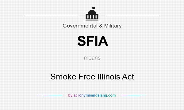 What does SFIA mean? It stands for Smoke Free Illinois Act