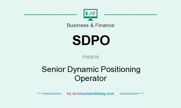 What does SDPO mean? It stands for Senior Dynamic Positioning Operator