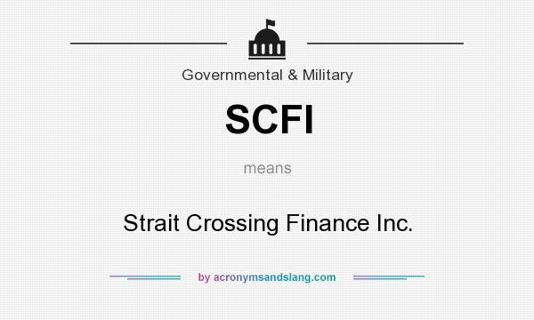 What does SCFI mean? It stands for Strait Crossing Finance Inc.