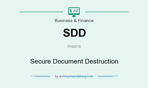 What does SDD mean? It stands for Secure Document Destruction
