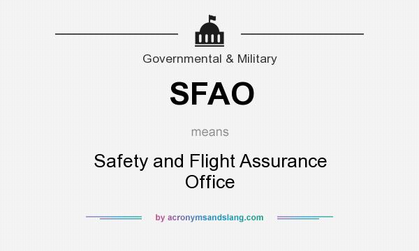 What does SFAO mean? It stands for Safety and Flight Assurance Office