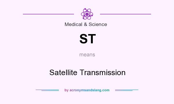 What does ST mean? It stands for Satellite Transmission