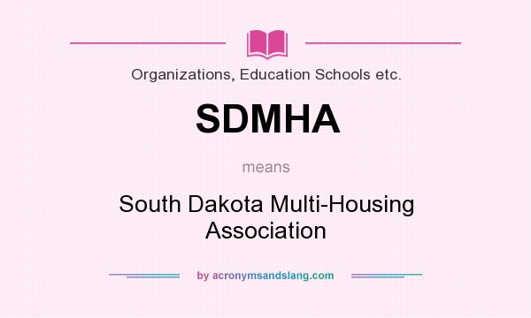 What does SDMHA mean? It stands for South Dakota Multi-Housing Association