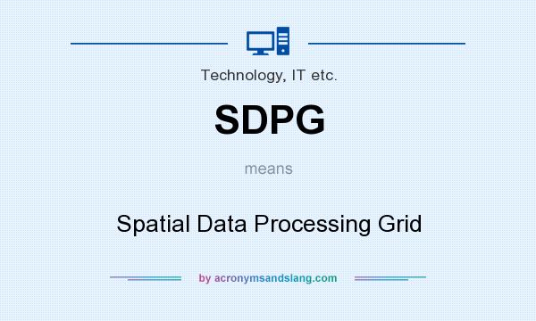 What does SDPG mean? It stands for Spatial Data Processing Grid