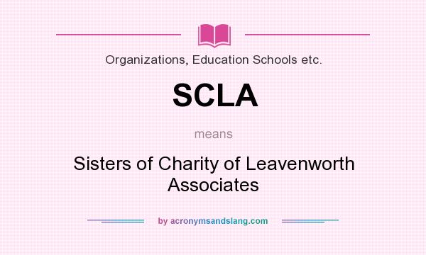 What does SCLA mean? It stands for Sisters of Charity of Leavenworth Associates