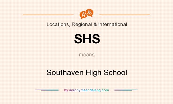 What does SHS mean? It stands for Southaven High School
