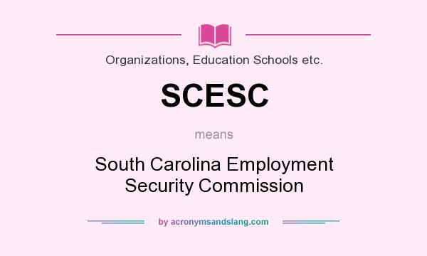 What does SCESC mean? It stands for South Carolina Employment Security Commission