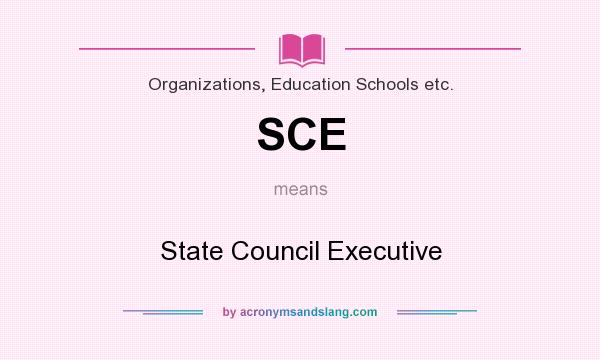 What does SCE mean? It stands for State Council Executive