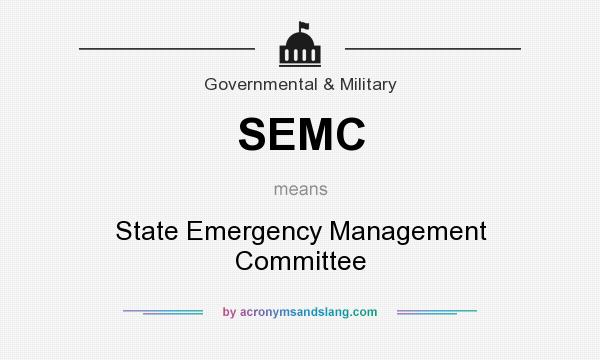 What does SEMC mean? It stands for State Emergency Management Committee