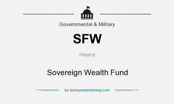 What does SFW mean? It stands for Sovereign Wealth Fund