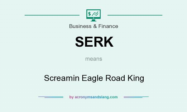 What does SERK mean? It stands for Screamin Eagle Road King