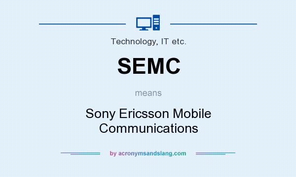 What does SEMC mean? It stands for Sony Ericsson Mobile Communications