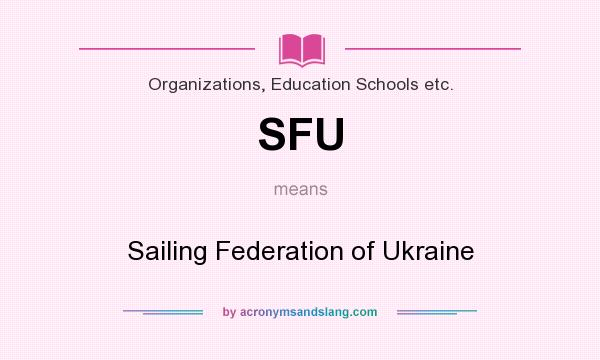 What does SFU mean? It stands for Sailing Federation of Ukraine