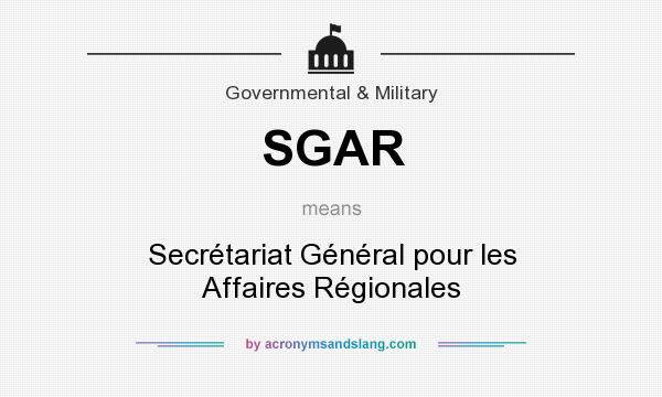 What does SGAR mean? It stands for Secrétariat Général pour les Affaires Régionales