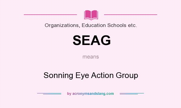 What does SEAG mean? It stands for Sonning Eye Action Group