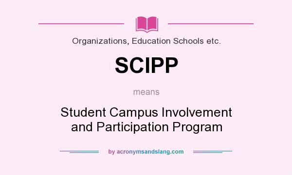 What does SCIPP mean? It stands for Student Campus Involvement and Participation Program