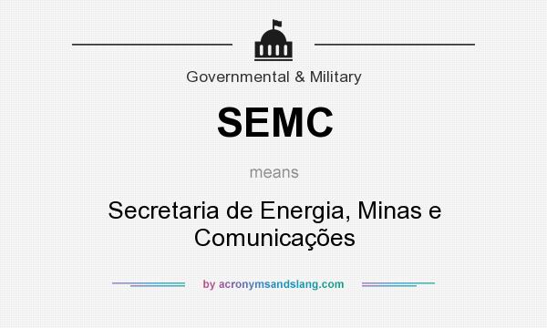 What does SEMC mean? It stands for Secretaria de Energia, Minas e Comunicações