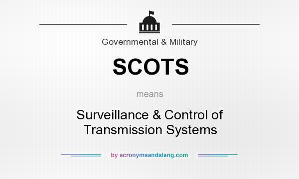 What does SCOTS mean? It stands for Surveillance & Control of Transmission Systems