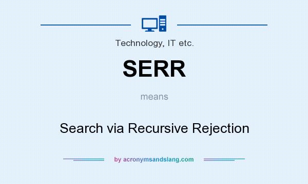 What does SERR mean? It stands for Search via Recursive Rejection