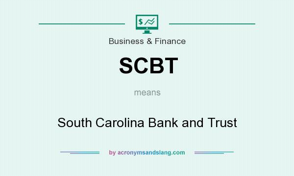 What does SCBT mean? It stands for South Carolina Bank and Trust