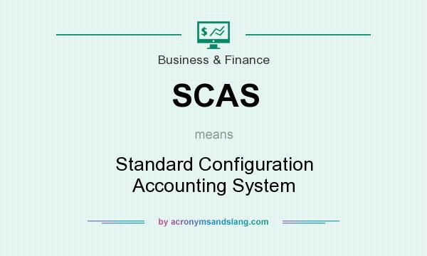 What does SCAS mean? It stands for Standard Configuration Accounting System