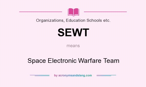 What does SEWT mean? It stands for Space Electronic Warfare Team