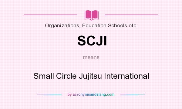 What does SCJI mean? It stands for Small Circle Jujitsu International