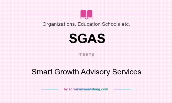 What does SGAS mean? It stands for Smart Growth Advisory Services