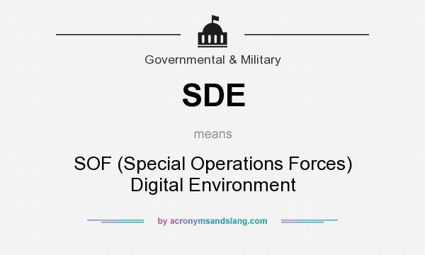 What does SDE mean? It stands for SOF (Special Operations Forces) Digital Environment