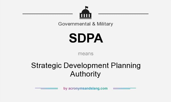What does SDPA mean? It stands for Strategic Development Planning Authority