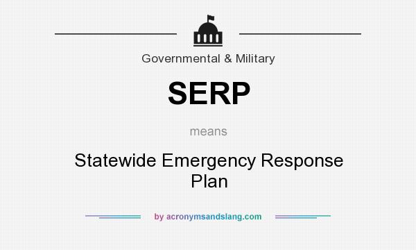 What does SERP mean? It stands for Statewide Emergency Response Plan