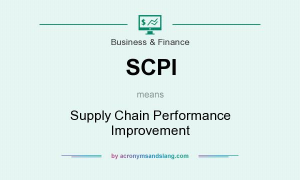 What does SCPI mean? It stands for Supply Chain Performance Improvement