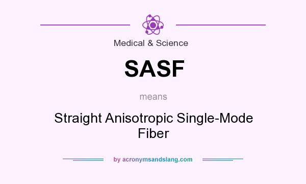 What does SASF mean? It stands for Straight Anisotropic Single-Mode Fiber