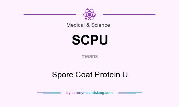 What does SCPU mean? It stands for Spore Coat Protein U