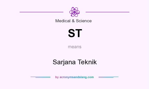 What does ST mean? It stands for Sarjana Teknik