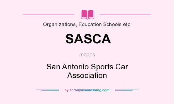 What does SASCA mean? It stands for San Antonio Sports Car Association