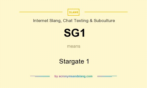 What does SG1 mean? It stands for Stargate 1