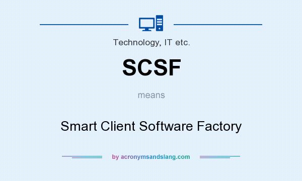 What does SCSF mean? It stands for Smart Client Software Factory