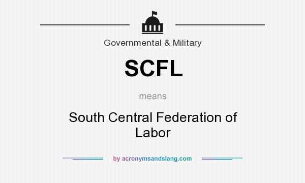 What does SCFL mean? It stands for South Central Federation of Labor