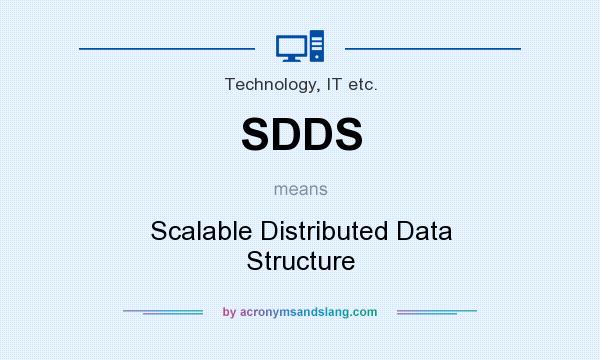 What does SDDS mean? It stands for Scalable Distributed Data Structure
