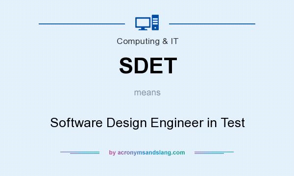 What does SDET mean? It stands for Software Design Engineer in Test