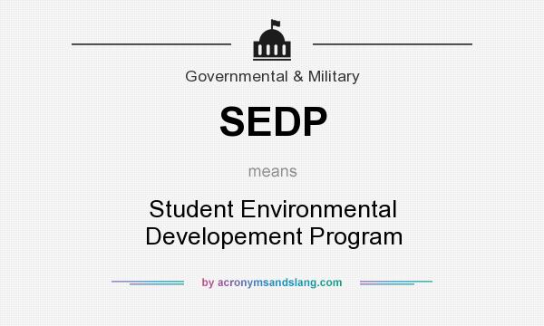 What does SEDP mean? It stands for Student Environmental Developement Program