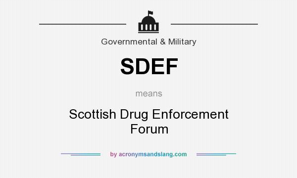 What does SDEF mean? It stands for Scottish Drug Enforcement Forum